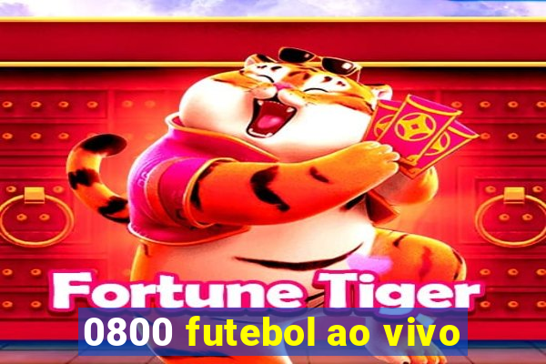 0800 futebol ao vivo